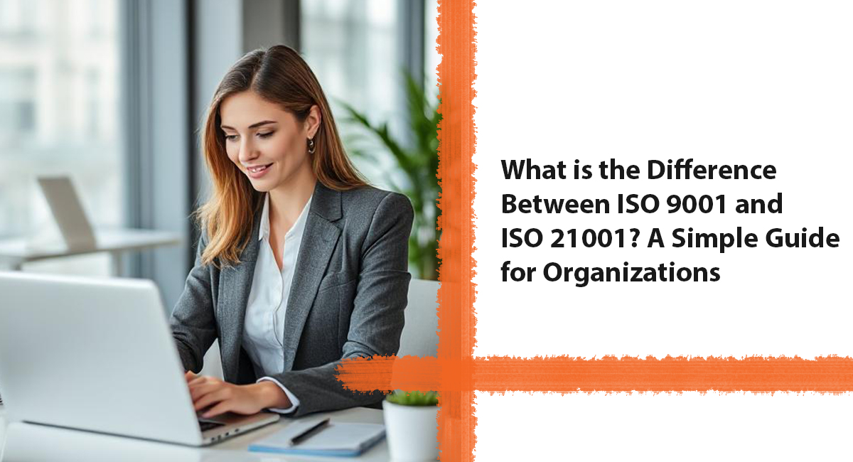 What is the difference between ISO 9001 and 21001